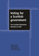 Voting for a Scottish Government: The Scottish Parliament Election of 2007