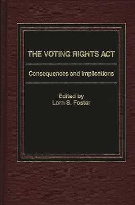 Voting Rights Act: Consequences and Implications - Foster, Lorn S