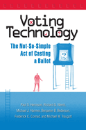 Voting Technology: The Not-So-Simple Act of Casting a Ballot