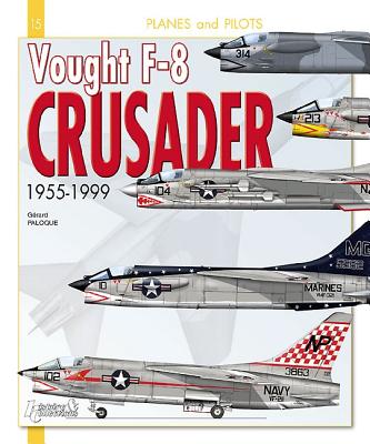 Vought F-8 Crusader: 1955-1999 - Paloque, Grard