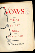 Vows: The Story of a Priest, a Nun, and Their Son - Manseau, Peter