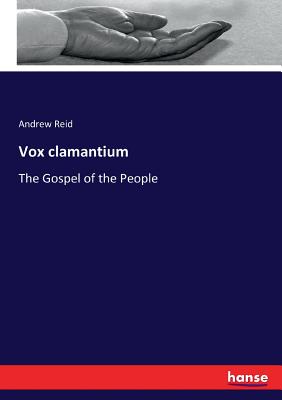 Vox clamantium: The Gospel of the People - Reid, Andrew