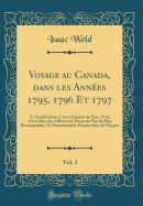 Voyage Au Canada, Dans Les Annes 1795, 1796 Et 1797, Vol. 3: Et Enrichi d'Une Carte Gnrale Du Pays, Et de Onze Planches Offrant Les Points de Vue Les Plus Remarquables, Et Notamment Le Fameux Saut de Niagara (Classic Reprint)