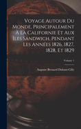 Voyage autour du monde, principalement  la Californie et aux les Sandwich, pendant les annes 1826, 1827, 1828, et 1829; Volume 1