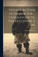 Voyage Autour Du Monde Sur ... L'Endeavour Tr. Par Le C. Henri 2 Tom
