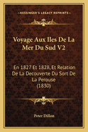 Voyage Aux Iles de La Mer Du Sud V2: En 1827 Et 1828, Et Relation de La Decouverte Du Sort de La Perouse (1830)