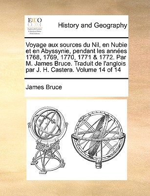 Voyage aux sources du Nil, en Nubie et en Abyssynie, pendant les ann?es 1768, 1769, 1770, 1771 & 1772. Par M. James Bruce. Traduit de l'anglois par J. H. Castera. of 14; Volume 3 - Bruce, James