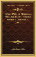 Voyage Dans Le Milanais, a Plaisance, Parme, Modene, Mantoue, Cremone V2 (1817)