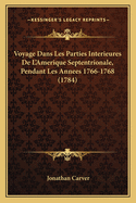 Voyage Dans Les Parties Interieures De L'Amerique Septentrionale, Pendant Les Annees 1766-1768 (1784)