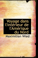 Voyage Dans L'Interieur de L'Amerique Du Nord