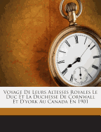 Voyage De Leurs Altesses Royales Le Duc Et La Duchesse De Cornwall Et D'york Au Canada En 1901