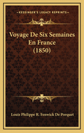 Voyage de Six Semaines En France (1850)