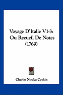 Voyage D'Italie V1-3: Ou Recueil de Notes (1769)