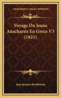 Voyage Du Jeune Anacharsis En Grece V3 (1821) - Barthelemy, Jean Jacques