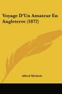 Voyage D'Un Amateur En Angleterre (1872)