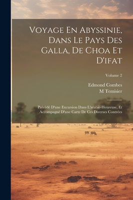 Voyage En Abyssinie, Dans Le Pays Des Galla, de Choa Et d'Ifat: Pr?c?d? d'Une Excursion Tome 3 - Combes, Edmond