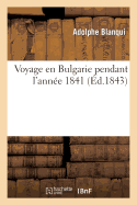 Voyage En Bulgarie Pendant l'Anne 1841