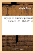 Voyage En Bulgarie Pendant L'ann?e 1841