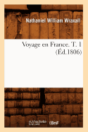 Voyage En France. T. 1 (?d.1806)