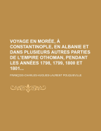 Voyage En Moree, a Constantinople, En Albanie, Et Dans Plusieurs Autres Parties de L'Empire Othoman (1805)