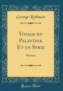 Voyage En Palestine Et En Syrie: Palestine (Classic Reprint)