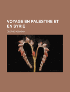 Voyage En Palestine Et En Syrie