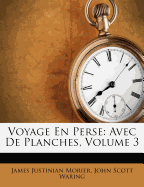 Voyage En Perse: Avec de Planches, Volume 3