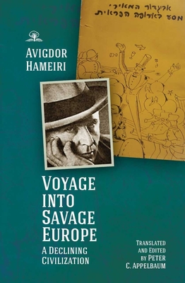 Voyage Into Savage Europe: A Declining Civilization - Hameiri, Avigdor, and Appelbaum, Peter C (Translated by)