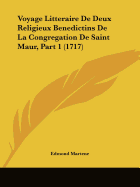 Voyage Litteraire De Deux Religieux Benedictins De La Congregation De Saint Maur, Part 1 (1717)