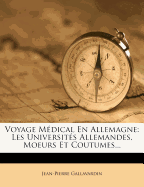 Voyage Mdical En Allemagne: Les Universits Allemandes, Moeurs Et Coutumes...