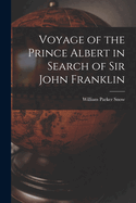 Voyage of the Prince Albert in Search of Sir John Franklin