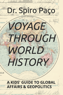 Voyage through World History: A Kids' Guide to Global Affairs & Geopolitics