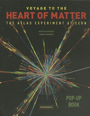 Voyage to the Heart of Matter: The Atlas Experiment at Cern - Sanders, Emma, and Radevsky, Anton