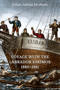 Voyage With the Labrador Eskimos, 1880-1881