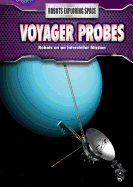 Voyager Probes: Robots on an Interstellar Mission