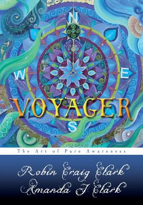 Voyager: The Art of Pure Awareness - Clark, Robin Craig