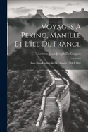 Voyages a Peking, Manille Et L'Ile de France: Faits Dans L'Intervalle Des Annees 1784 a 1801