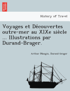 Voyages et De couvertes outre-mer au XIXe siecle ... Illustrations par Durand-Brager.