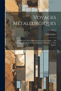 Voyages Mtallurgiques: Ou, Recherches Et Observations Sur Les Mines ... En Allemagne, Sude, Norwege, Angleterre & Ecosse ... Avec Figures; Volume 1