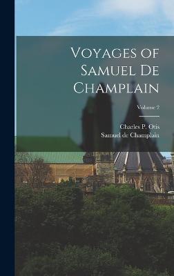 Voyages of Samuel de Champlain; Volume 2 - Champlain, Samuel De, and Otis, Charles P