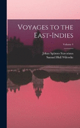 Voyages to the East-Indies; Volume 1