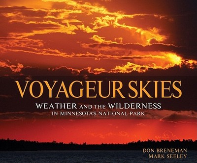 Voyageur Skies: Weather and the Wilderness in Minnesota's National Park - Breneman, Don (Photographer), and Seeley, Mark (Commentaries by)