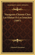 Voyageurs Chinois Chez Les Khitan Et Les Joutchen (1897)