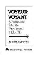 Voyeur voyant; a portrait of Louis-Ferdinand Cline. - Ostrovsky, Erika