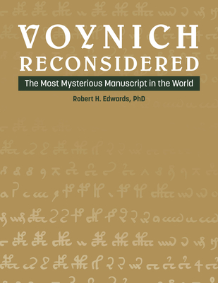 Voynich Reconsidered: The Most Mysterious Manuscript in the World - Edwards, Robert H