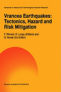 Vrancea Earthquakes: Tectonics, Hazard and Risk Mitigation: Contributions from the First International Workshop on Vrancea Earthquakes, Bucharest, Romania, November 1-4, 1997