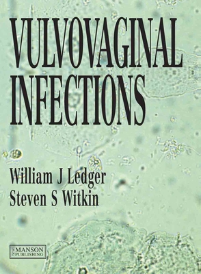 Vulvo-Vaginal Infections - Ledger, William, and Witkin, Steven