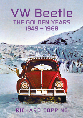 VW Beetle: The Golden Years 1949-1968 - Copping, Richard