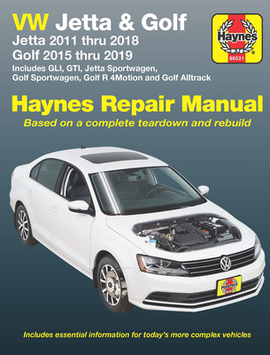 VW Jetta and Golf Haynes Repair Manual: Jetta 2011 Thru 2018 * Golf 215 Thru 2019 * Includes Gli, Gti, Jetta Sportwagen, Golf Sportwagen, Golf R 4motion and Golf Alltrack - Editors of Haynes Manuals