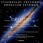 Vyacheslav Artyomov: In Memoriam; Lamentations; Pietà; Tristia I
